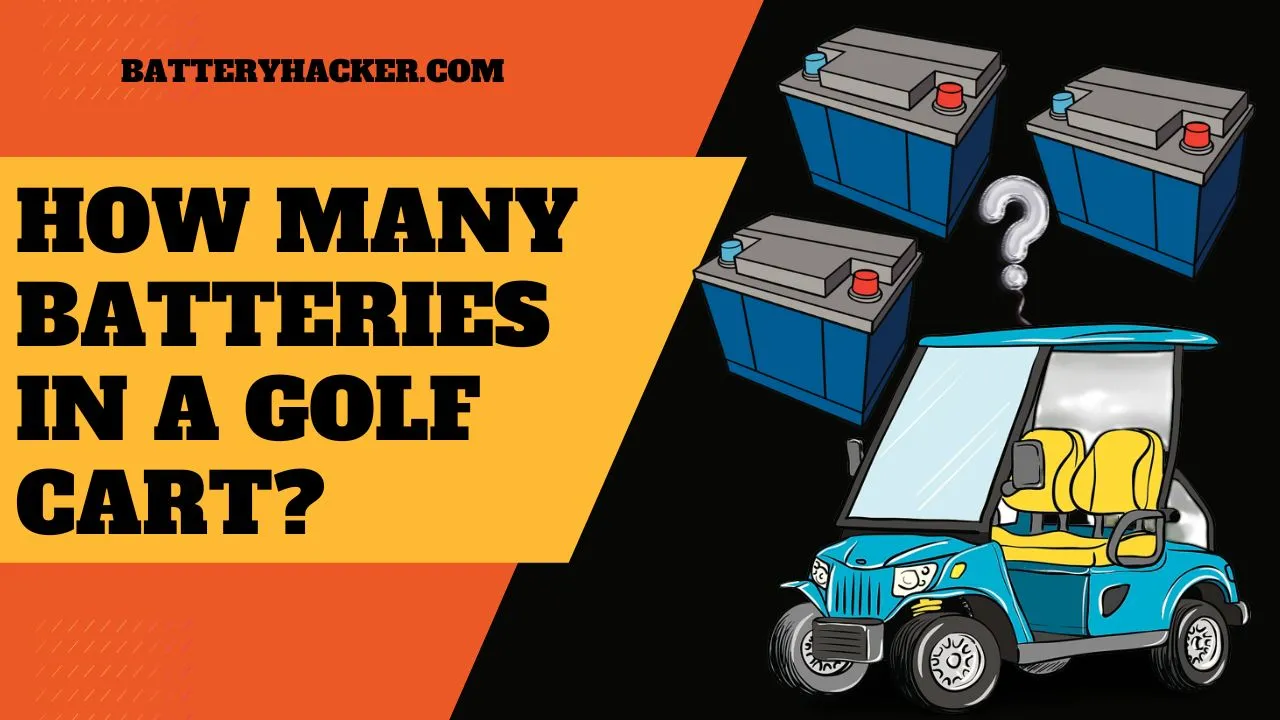 how-many-batteries-in-a-golf-cart-a-complete-guide-in-2022